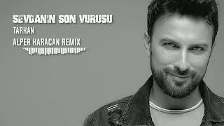 Tarkan - Sevdanın Son Vuruşu ( Alper Karacan Remix )