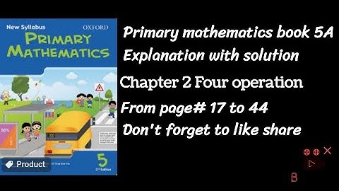 Primary mathematics book 5A Chapter 2 Four operation complete explanation with solution page#17 - 44