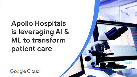 Apollo Hospitals is leveraging AI & ML to transform patient care