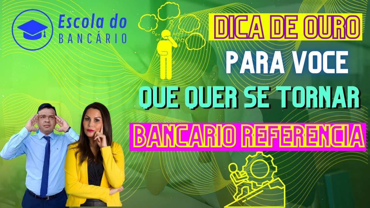 DICA DE OURO PARA VOCE QUER SE TORNAR BANCÁRIO REFERENCIA l ESCOLA DO ...