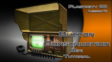 41 PLASTICITY 101 BUTTON MINI TUTORIAL