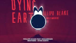 Phillipo Blake feat. Mozambique Brothers - DYING EARTH