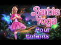 💖 Le Yoga Magique de Barbie | Tu peux être TOUT ce que tu veux ! 🌟 | Yoga Pour Enfants ✨🤸