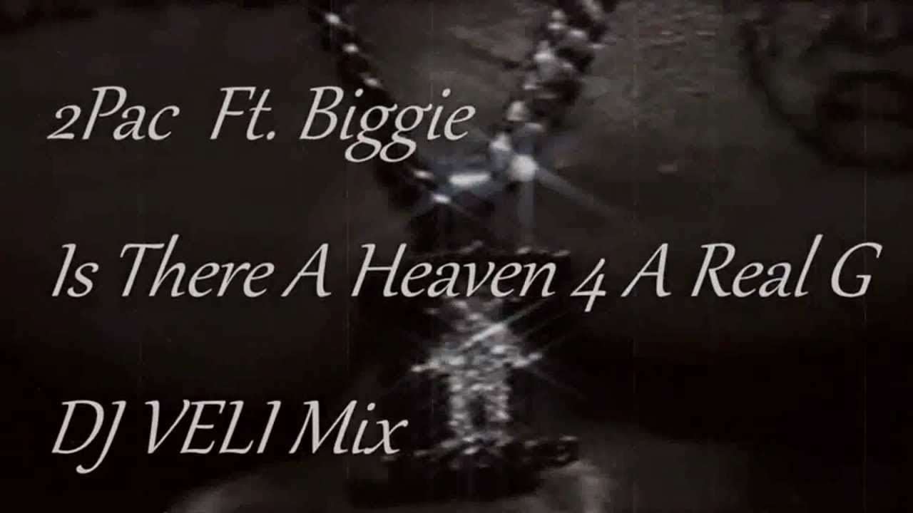 2Pac Ft Notorius BIG Is There A Heaven 4 A Real G DJ VELI MIX