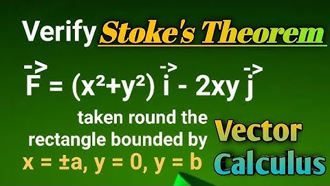 Verify Stokes theorem for F = (x²+y²)i - 2xy j  | Surface Integrals | Vector Calculus