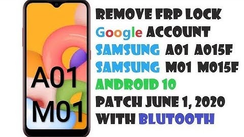 A01 Account - Remove Frp lock on Samsung A01 A015f M01 M015f Android 10 patch june 1, 2020