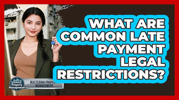 What Are Common Late Payment Legal Restrictions?