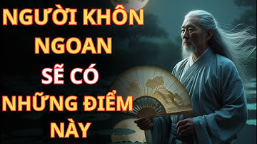 Người Khôn Ngoan Thường Có Những Đặc Điểm Này – Bạn Có Bao Nhiêu? | PHƯƠNG ĐÔNG KIM CỔ