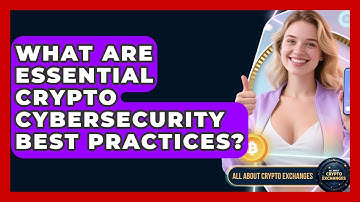 What Are Essential Crypto Cybersecurity Best Practices? - All About Crypto Exchanges