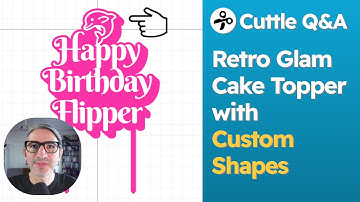 How to Use Custom Shapes with the Retro Glam Cake Topper Template (Cuttle Q&A)