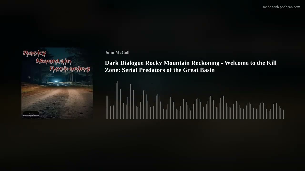 Dark Dialogue Rocky Mountain Reckoning - Welcome to the Kill Zone: Serial Predators of the Great Bas