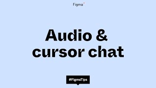 Figma Tip: Using audio and cursor chat in Figma and FigJam