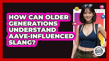 How Can Older Generations Understand AAVE-influenced Slang? - Trend Unwrapper