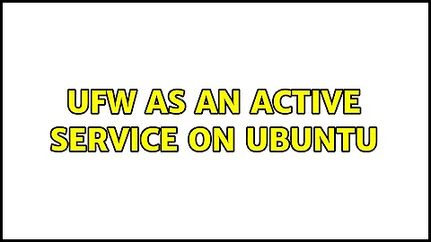 UFW as an active service on Ubuntu (4 Solutions!!)