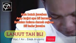LANJUT TAH BLI - Emek Aryanto Versi