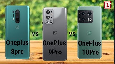 Oneplus 8 pro vs Oneplus 9 pro vs Oneplus 10 pro