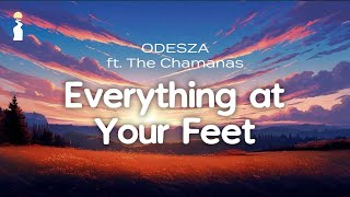 ODESZA - Everything At Your Feet (feat. The Chamanas) // Lyrics
