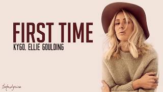Kygo & Ellie Goulding  -  First Time    Lyrics
