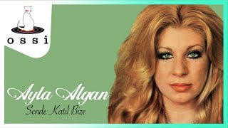Ayla Algan - Sende Katıl Bize