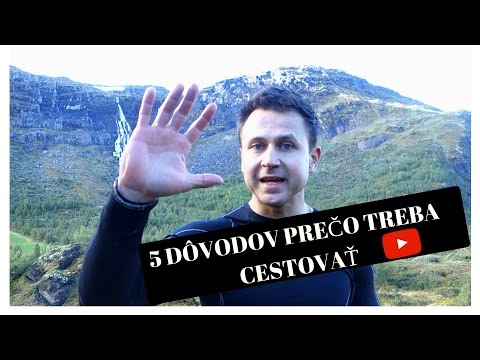 Video: 5 Dôvodov Na Vycestovanie