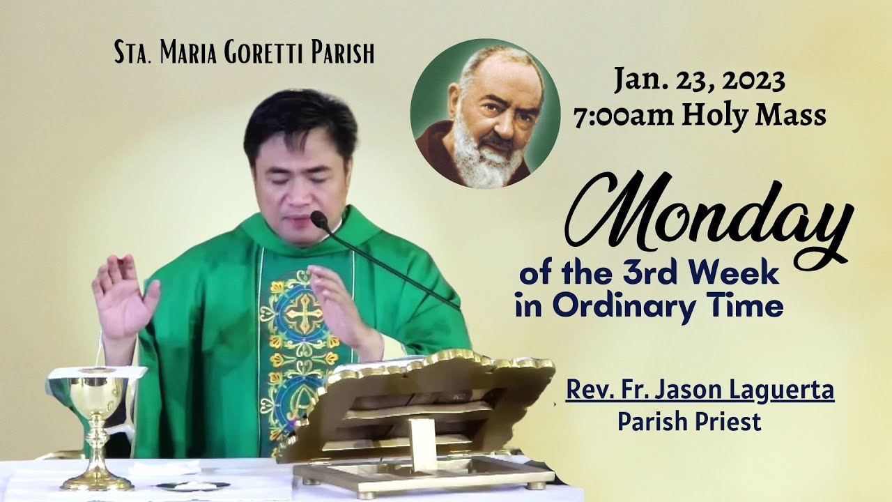 Jan. 23, 2023 Rosary & 7:00am Holy Mass on Monday of the Third Week in ...