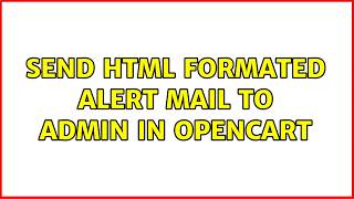 send html formated alert mail to admin in opencart
