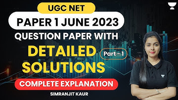 UGC NET Paper 1 June 2023 | Question Paper With Detailed Solutions | Part 1 | Simranjit Kaur