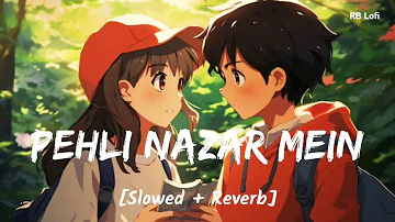 Pehli Nazar Mein (Slowed + Reverb) | Atif Aslam, Pritam | Lofi | RB Lofi