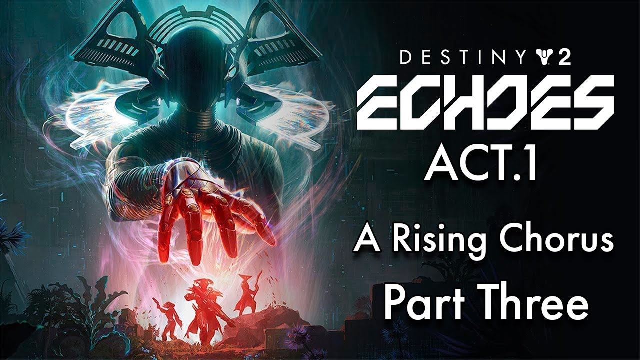 Destiny 2 - EPISODE: ECHOES - A Rising Chorus - Part Three - YouTube