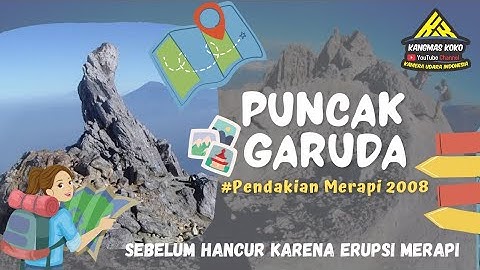 Mengenang PUNCAK GARUDA Sebelum Erupsi MERAPI Tahun 2008