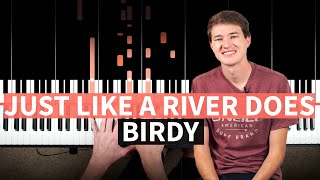 Just Like a River Does - Birdy - PIANO TUTORIAL (accompaniment)