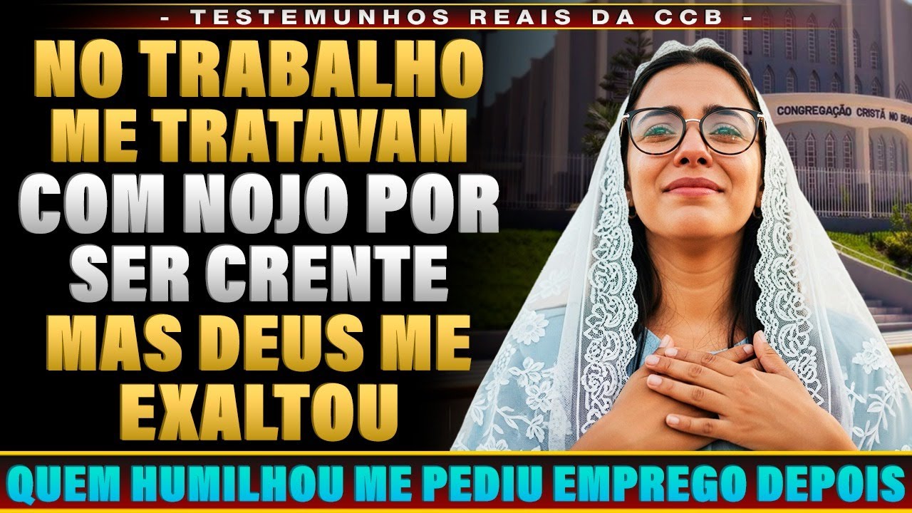 TESTEMUNHO CCB : Me Humilhavam No Trabalho Por Ser Crente Mas Deus Virou Tudo E Me Colocou No Topo