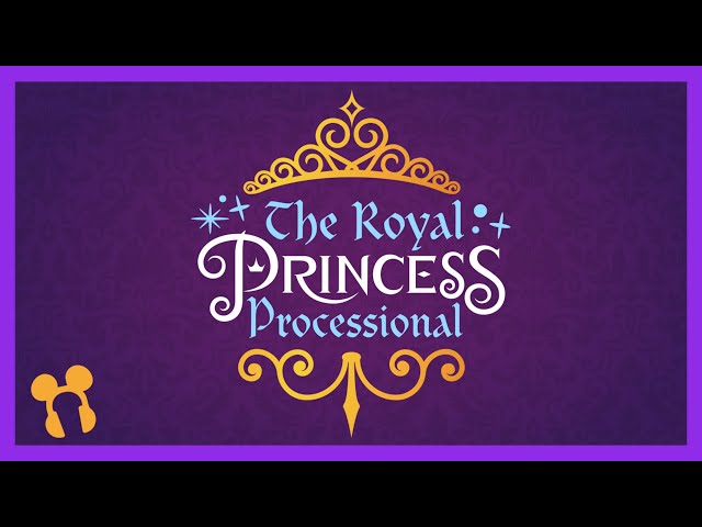 The Royal Princess Processional Soundtrack - Magic Kingdom class=