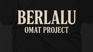 BERLALU - Omat 