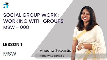 Lesson 1 (BLOCK I) | Social Group Work: Working with Groups | MSW 008 | Kerala