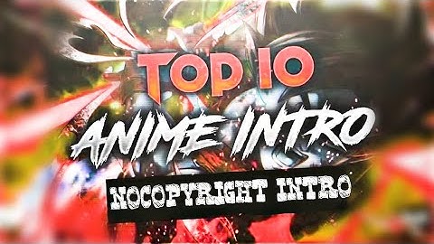 Top 10 Best ANIME Intro Free Download