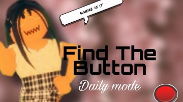 FIND THE BUTTON!!!!! (daily mode) help me find it