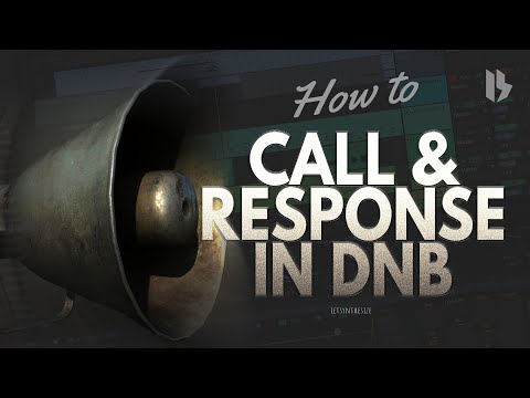 HOW TO CALL AND RESPONSE IN DNB PRODUCTION