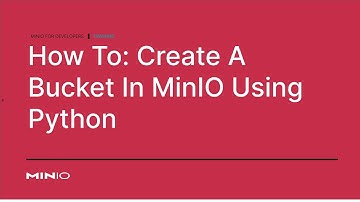 How To Create A Bucket In MinIO Using Python