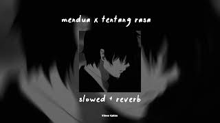 mendua x tentang rasa (slowed   reverb) tiktok version