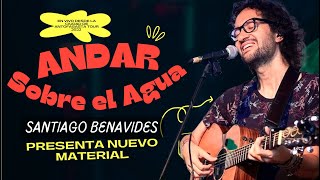 Video thumbnail of "Santiago Benavides - Andar sobre el Agua En Vivo"