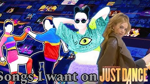 Songs I want on Just Dance +(Plus)