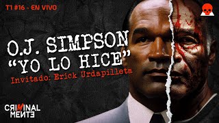 🔴 EN VIVO: O.J. SIMPSON "Yo lo hice" | Invitado: Erick Urdapilleta - T1 E016 🔴
