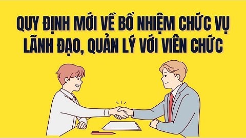 Quy định mới về bổ nhiệm viên chức vào vị trí quản lý, lãnh đạo | Báo Lao Động