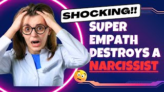 8 Ways A Super Empath Destroys A Narcissist | Narcissistic Personality Disorder | NPD | Narcissism