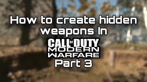 How create secret weapons in modern warfare - part 3