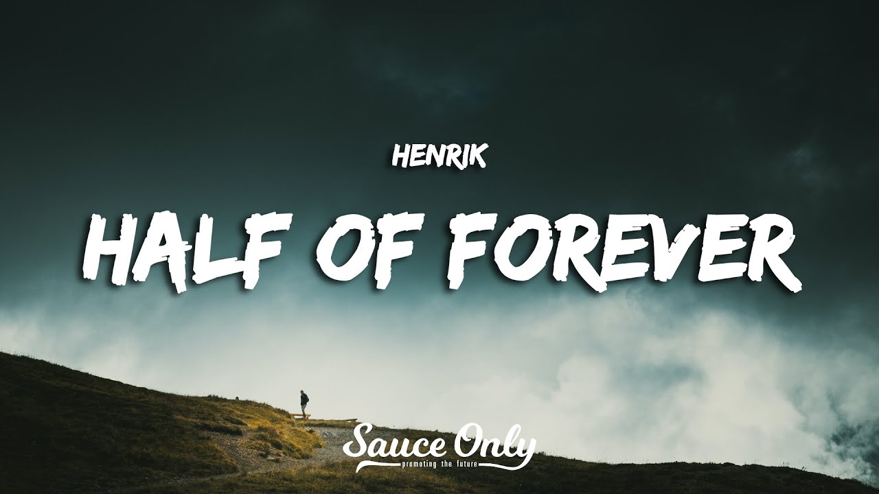 Henrik - Half of forever (Lyrics)