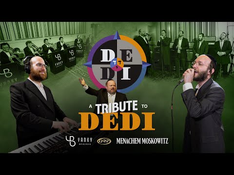 A Tribute to DEDI | Yanky Briskman - Menachem Moskowitz - Yedidim Choir