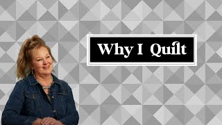 Why I Quilt - Michelle From Alturus, CA