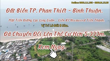 Hơn 8 Sào Đất Mặt Biển Tại TP. Phan Thiết Đã Lên Hơn 5 Sào Thổ Cư Giá Bán Cực Rẻ Xem Video Chi Tiết